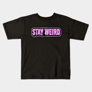 Stay Weird Kids T-Shirt